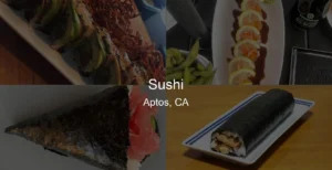 Photo of Sushi in Aptos, CA
