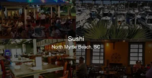 Photo of Sushi in North Myrtle Beach, SC