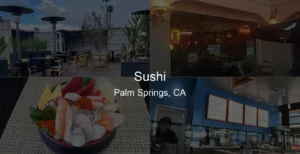 Photo of Sushi in Palm Springs, CA